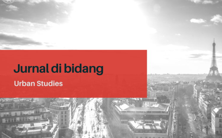  Jurnal-jurnal di bidang Urban Studies Full Akses dan Gratis!