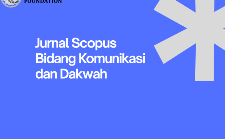 Rekomendasi 6 Jurnal Bidang Komunikasi dan Dakwah terindeks Scopus